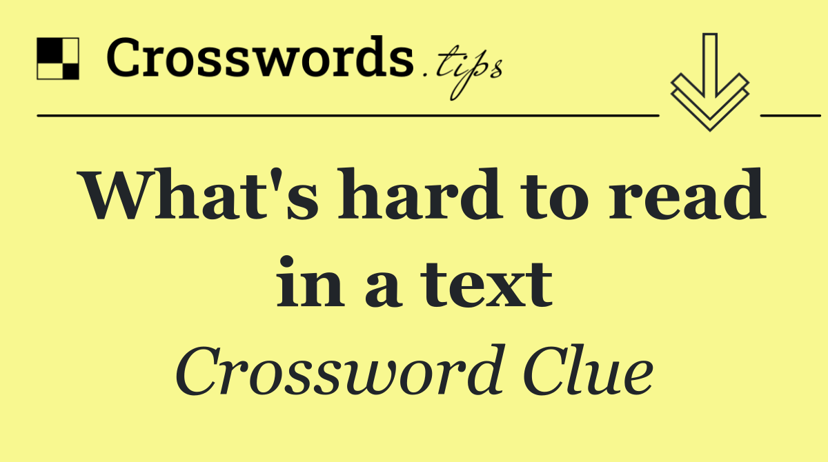 What's hard to read in a text