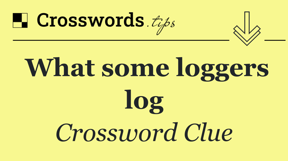 What some loggers log