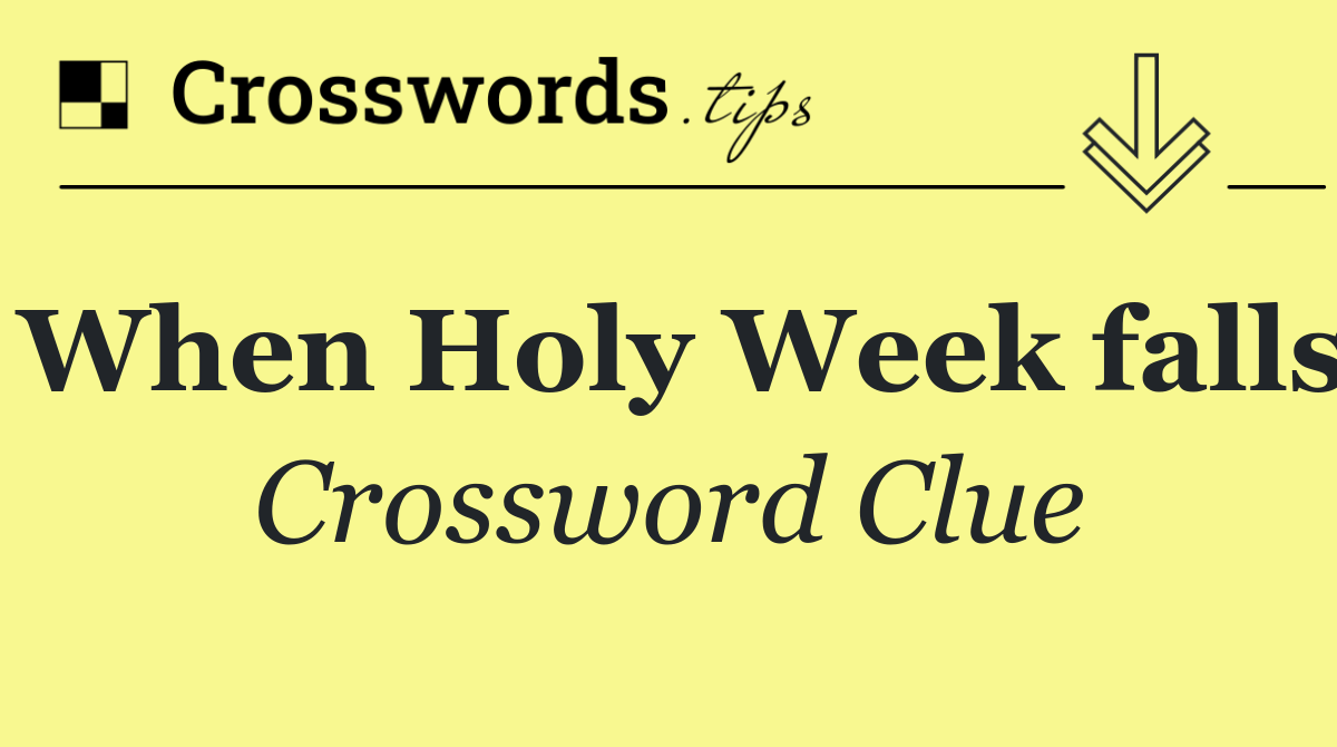 When Holy Week falls