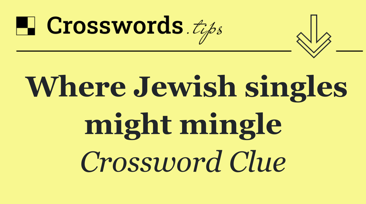 Where Jewish singles might mingle