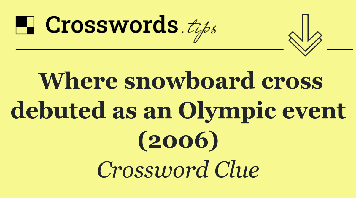 Where snowboard cross debuted as an Olympic event (2006)