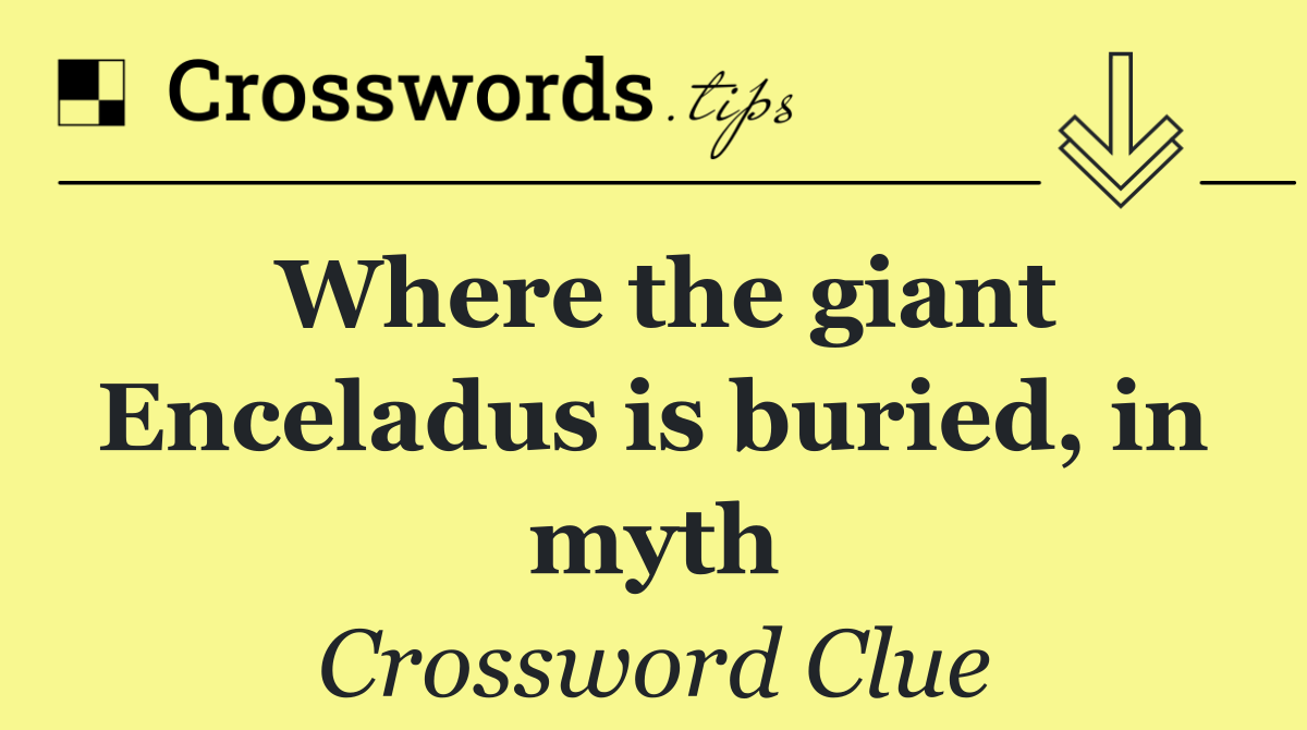 Where the giant Enceladus is buried, in myth