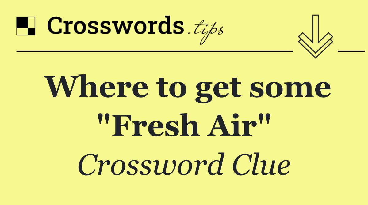 Where to get some "Fresh Air"