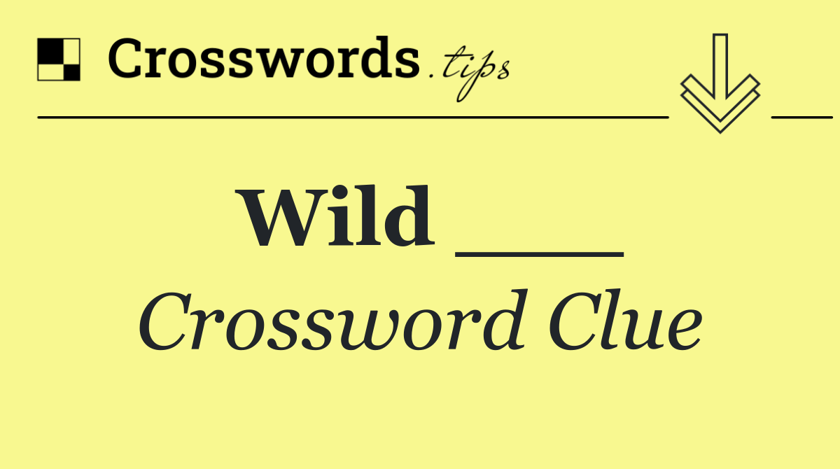 Wild ___
