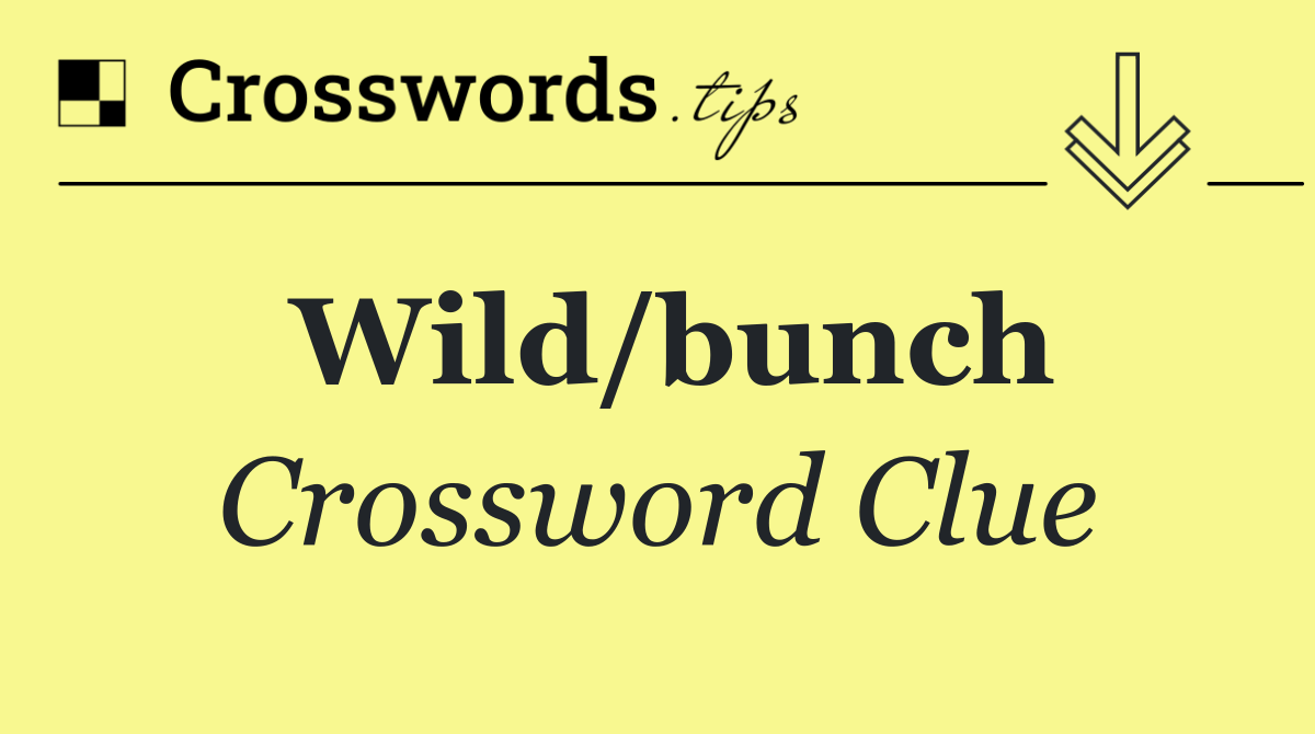 Wild/bunch