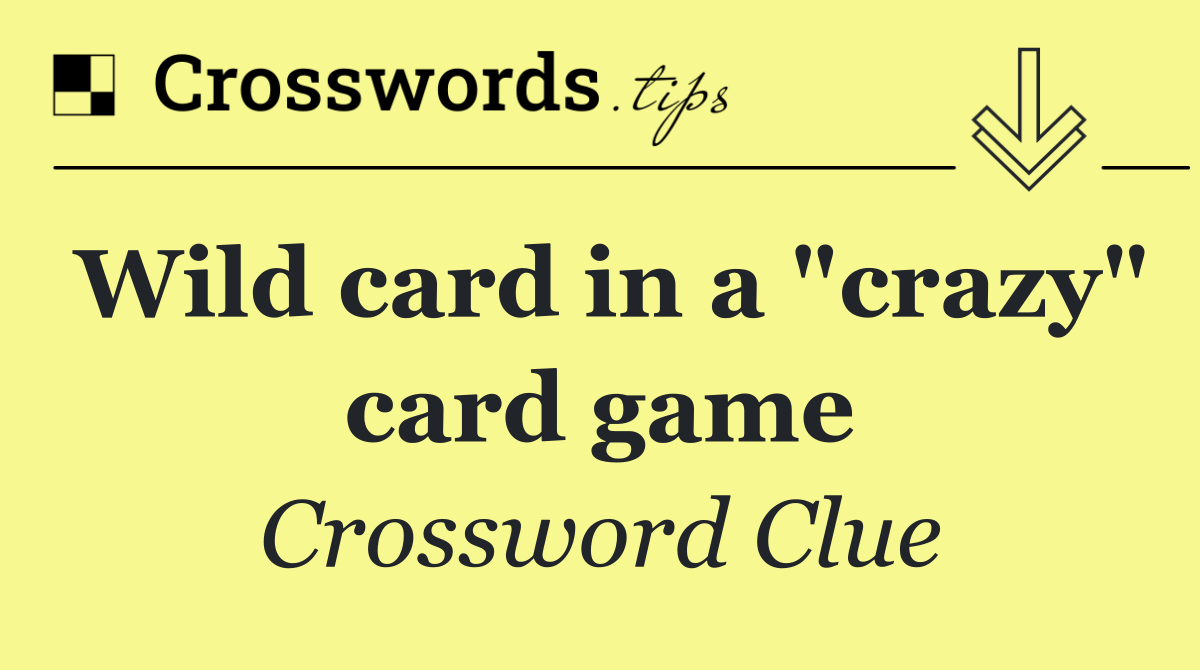 Wild card in a "crazy" card game