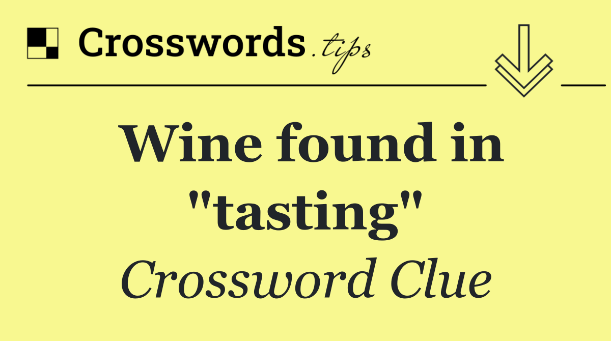 Wine found in "tasting"