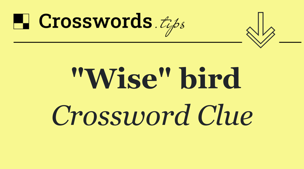 "Wise" bird