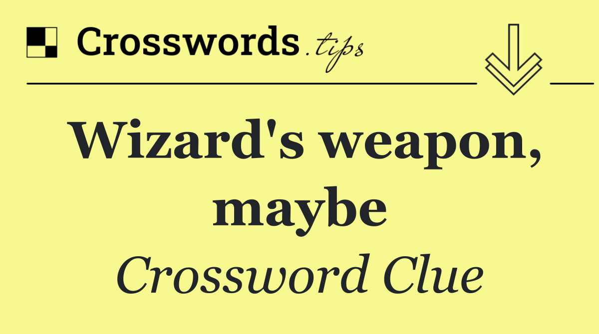 Wizard's weapon, maybe