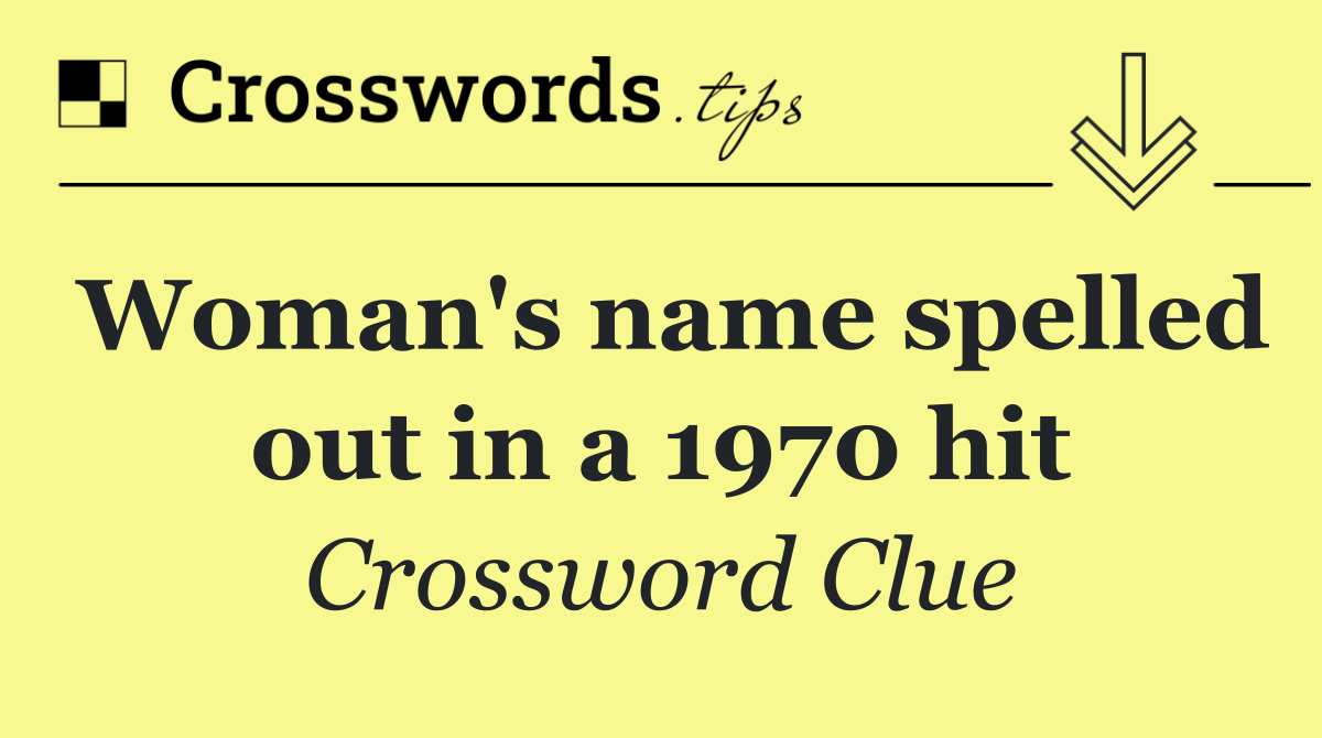 Woman's name spelled out in a 1970 hit