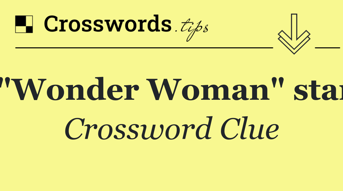 "Wonder Woman" star