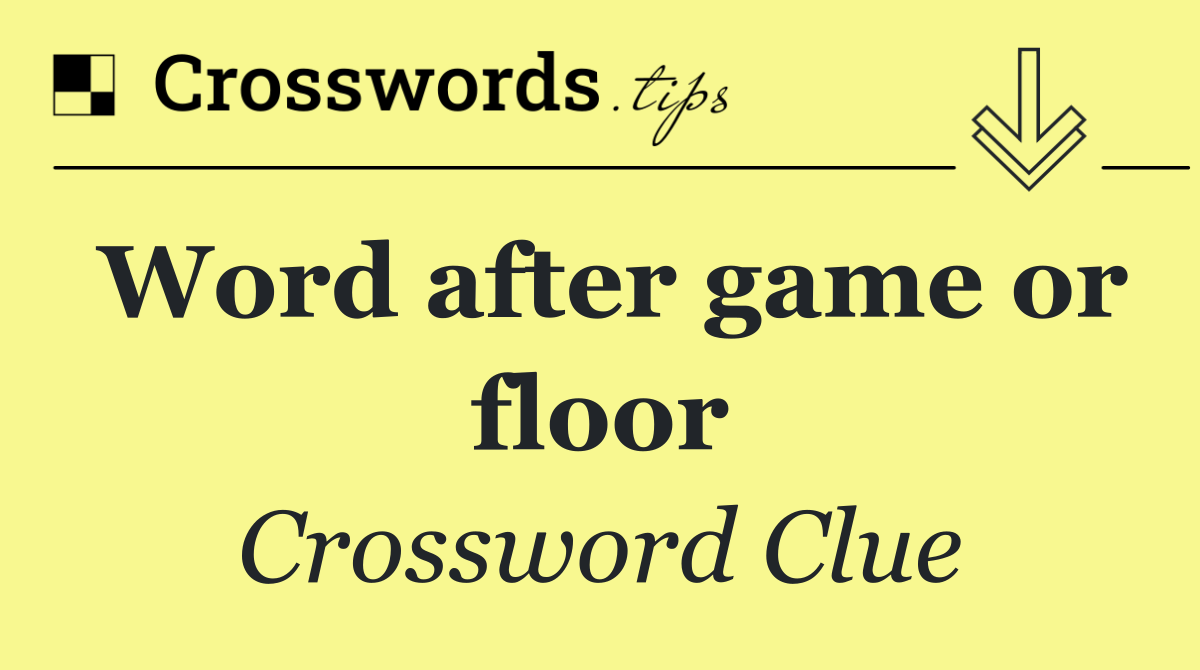 Word after game or floor