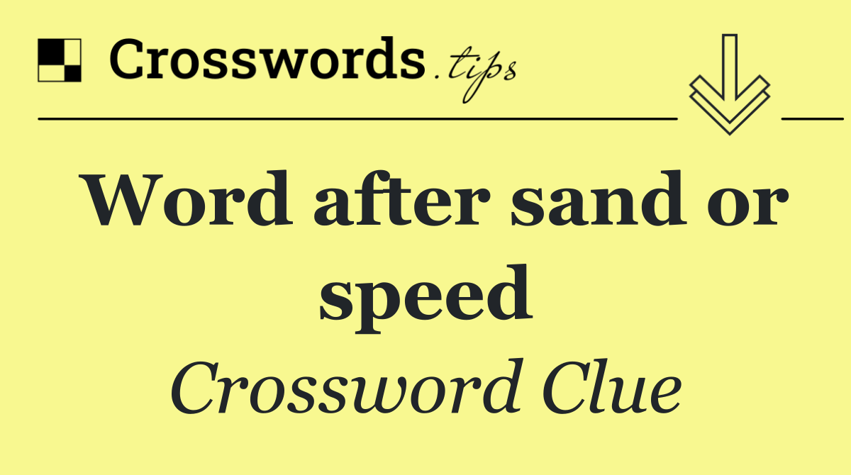 Word after sand or speed