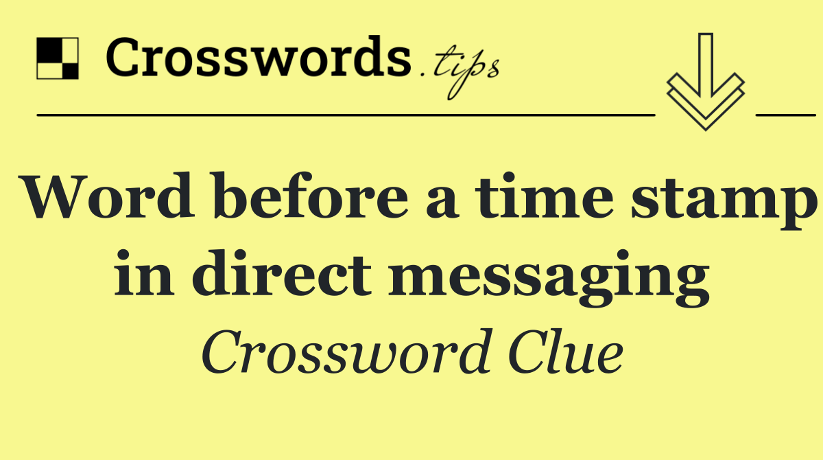 Word before a time stamp in direct messaging