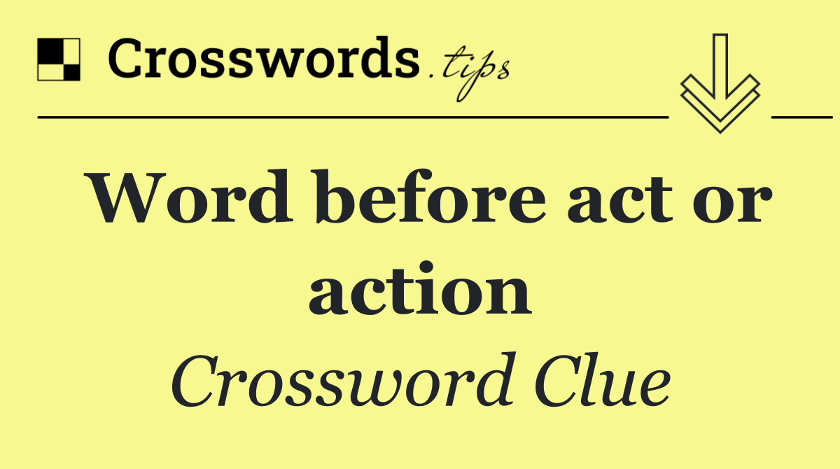 Word before act or action