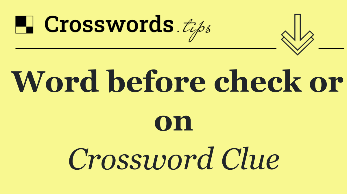 Word before check or on
