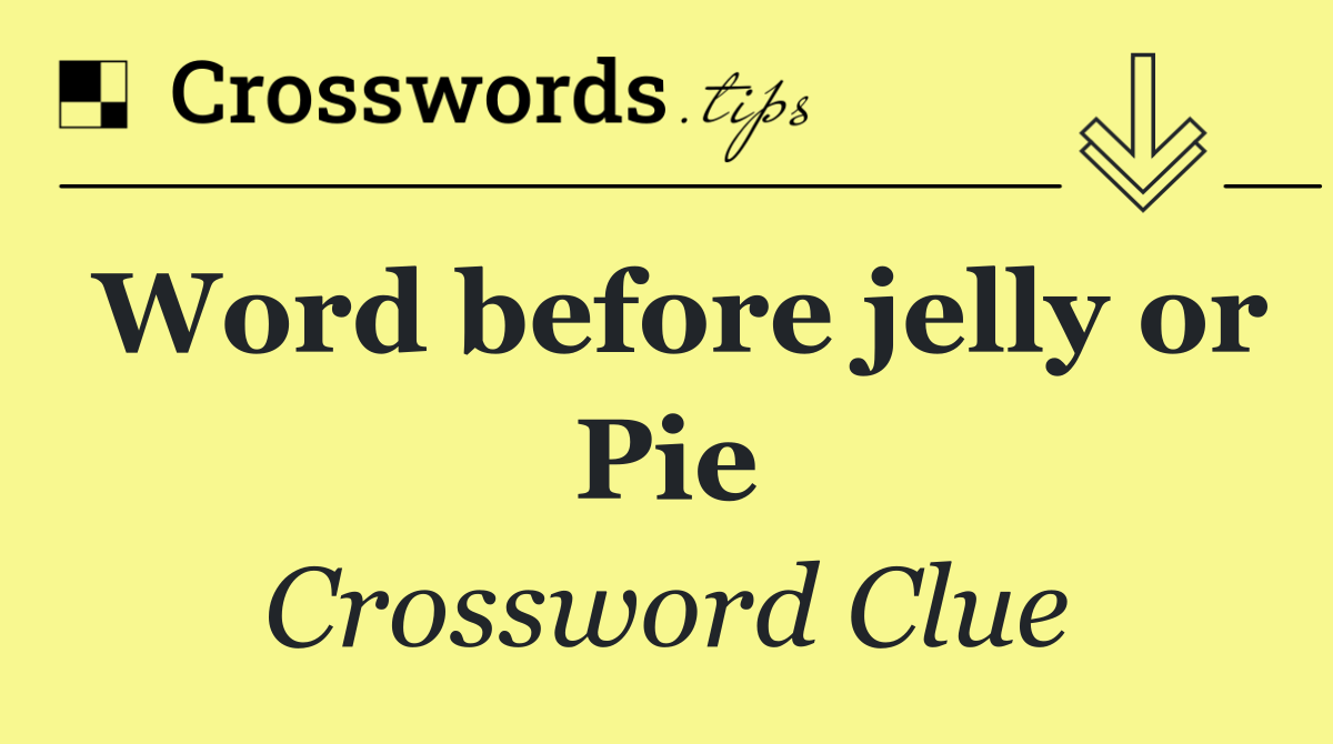 Word before jelly or Pie
