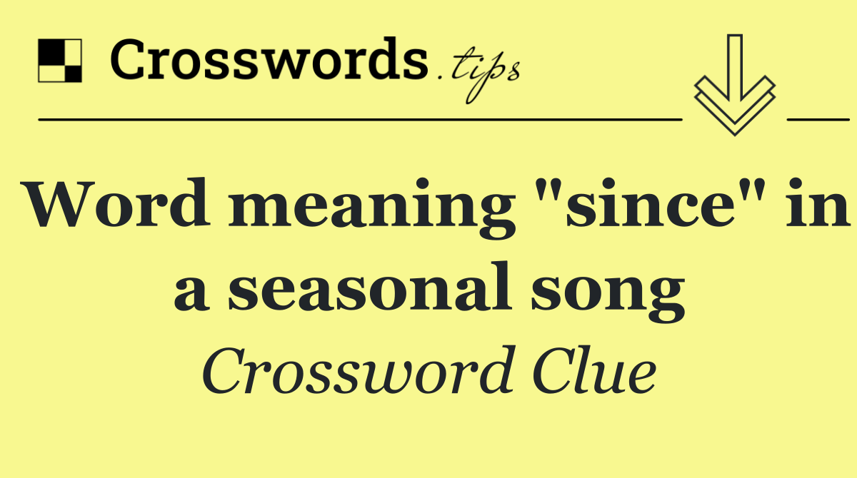 Word meaning "since" in a seasonal song