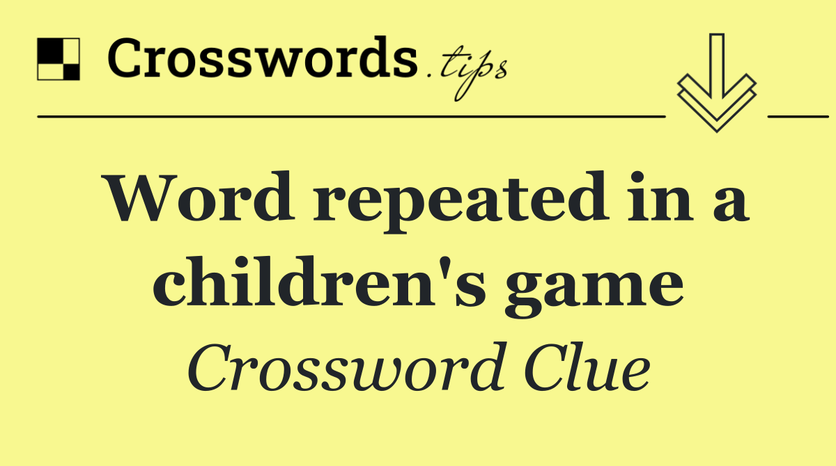 Word repeated in a children's game