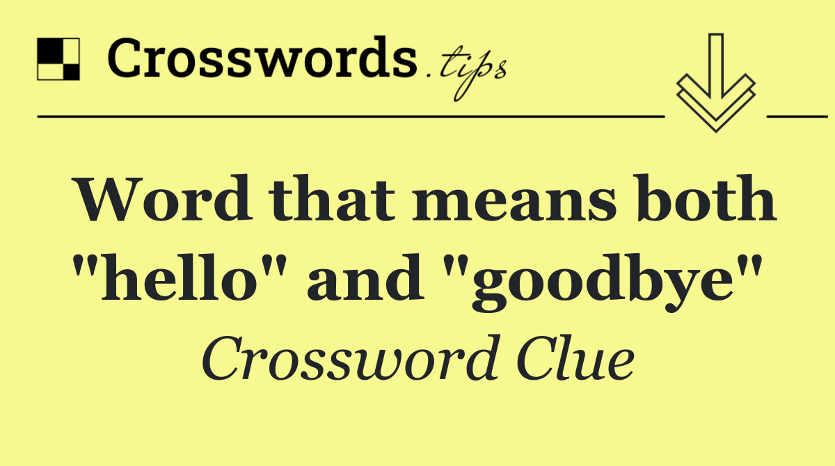 Word that means both "hello" and "goodbye"