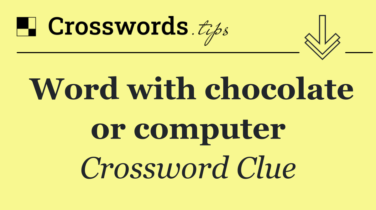 Word with chocolate or computer