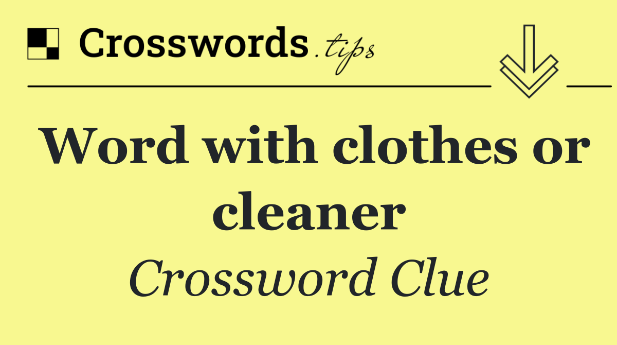 Word with clothes or cleaner