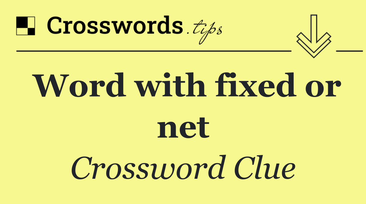 Word with fixed or net