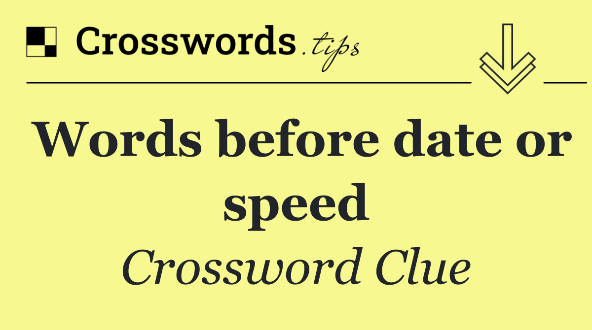 Words before date or speed