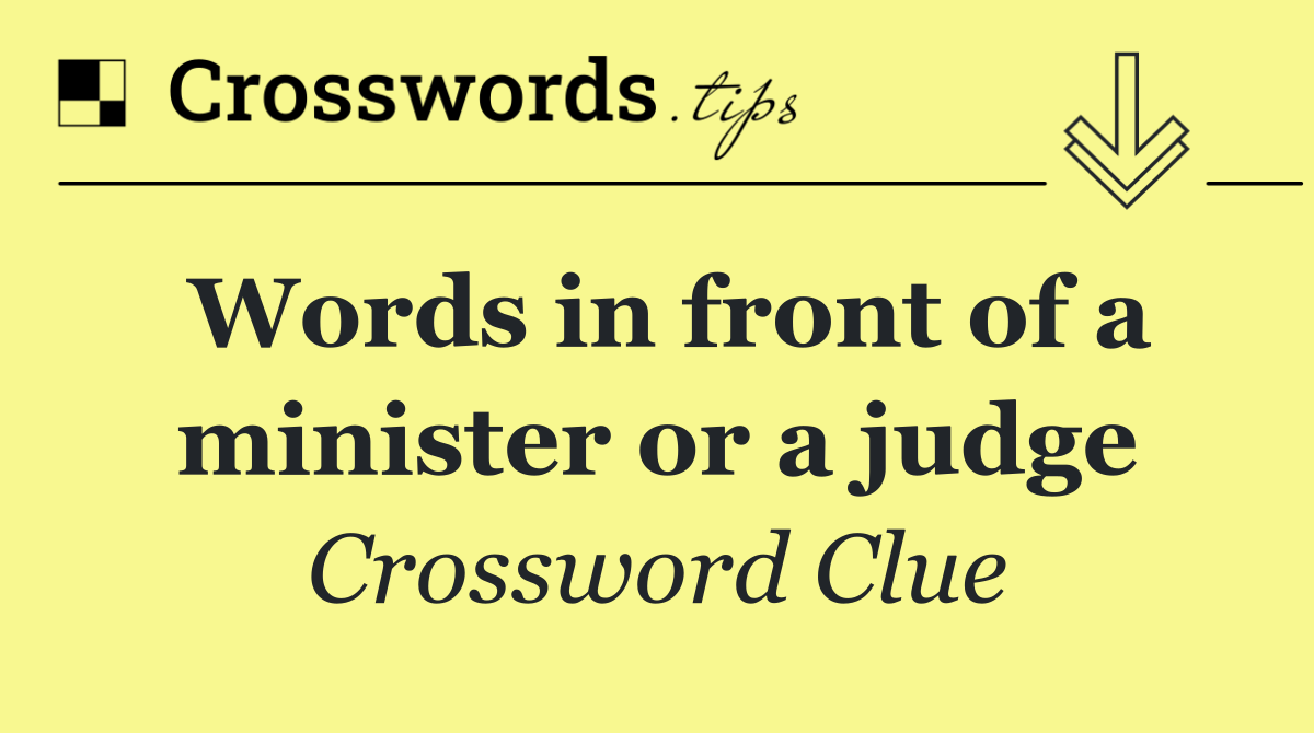 Words in front of a minister or a judge