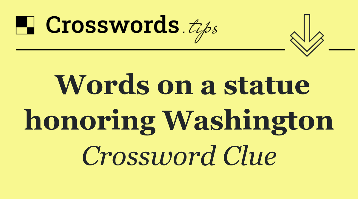 Words on a statue honoring Washington