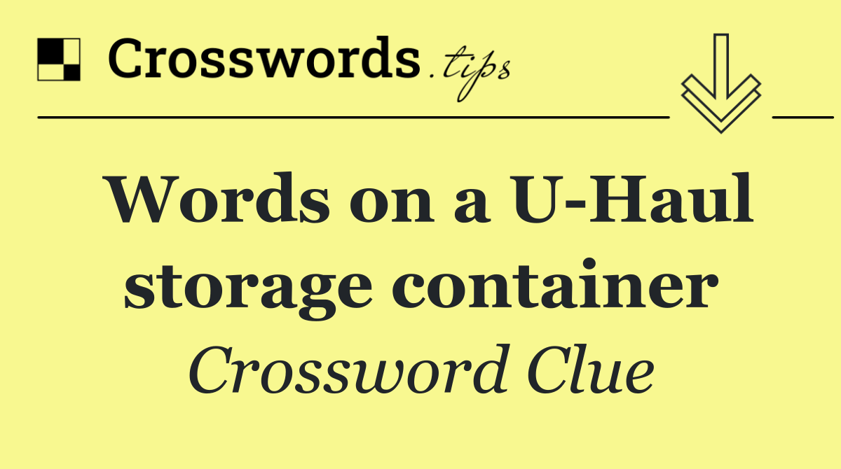Words on a U Haul storage container