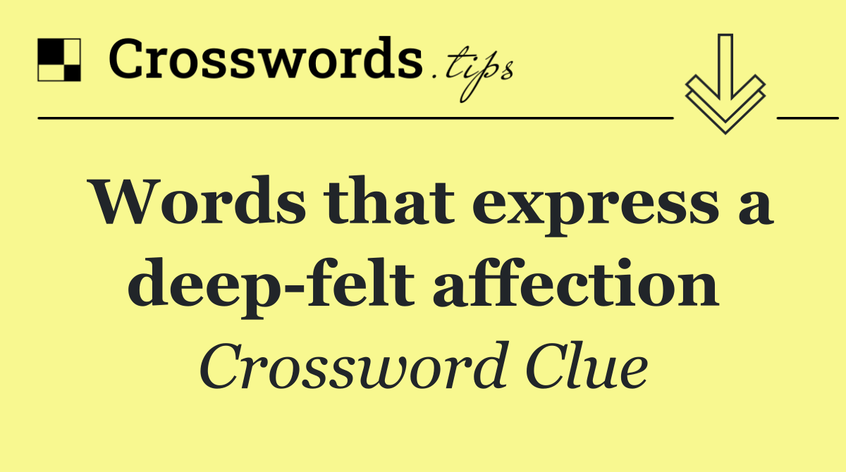 Words that express a deep felt affection