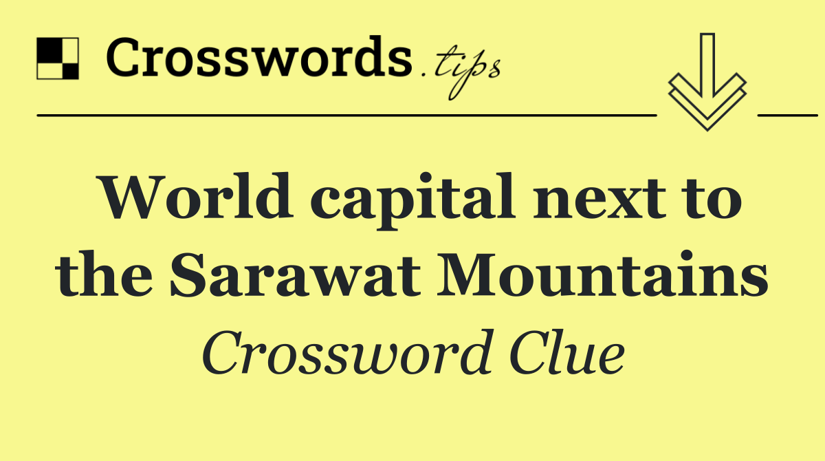 World capital next to the Sarawat Mountains