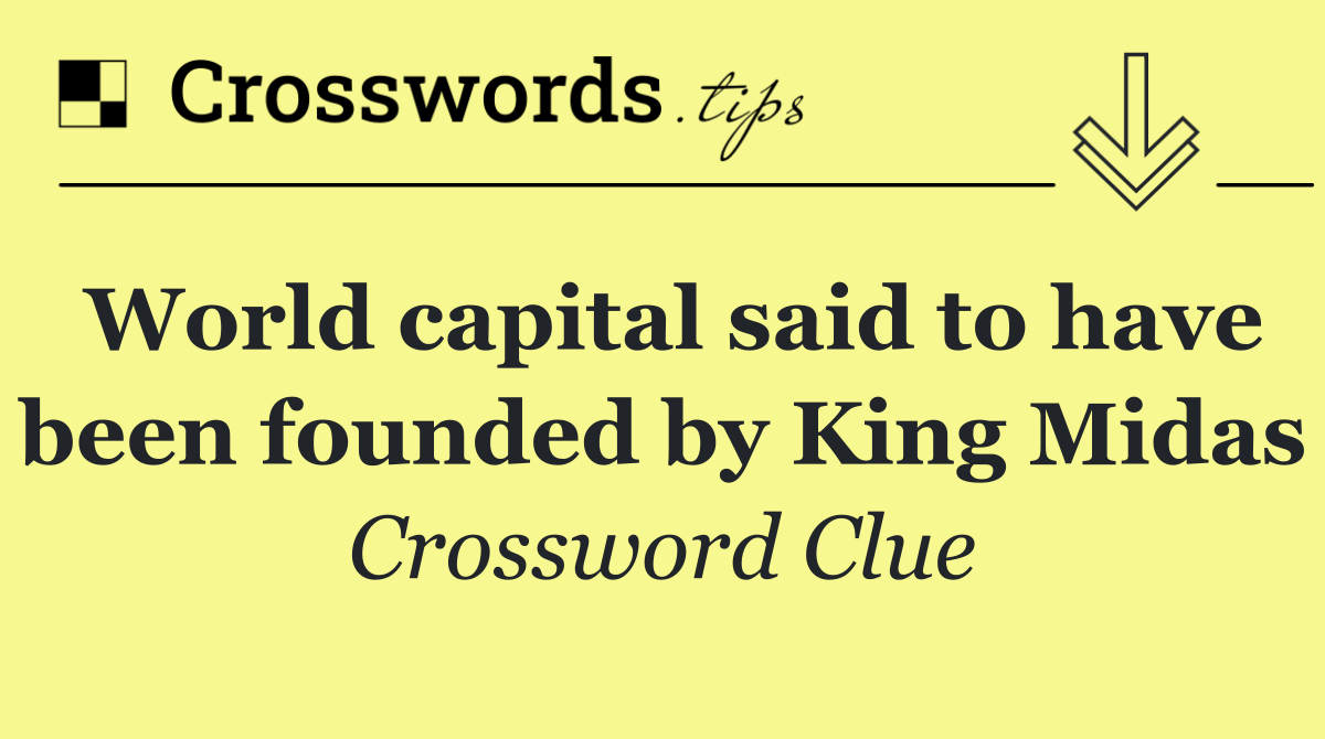 World capital said to have been founded by King Midas