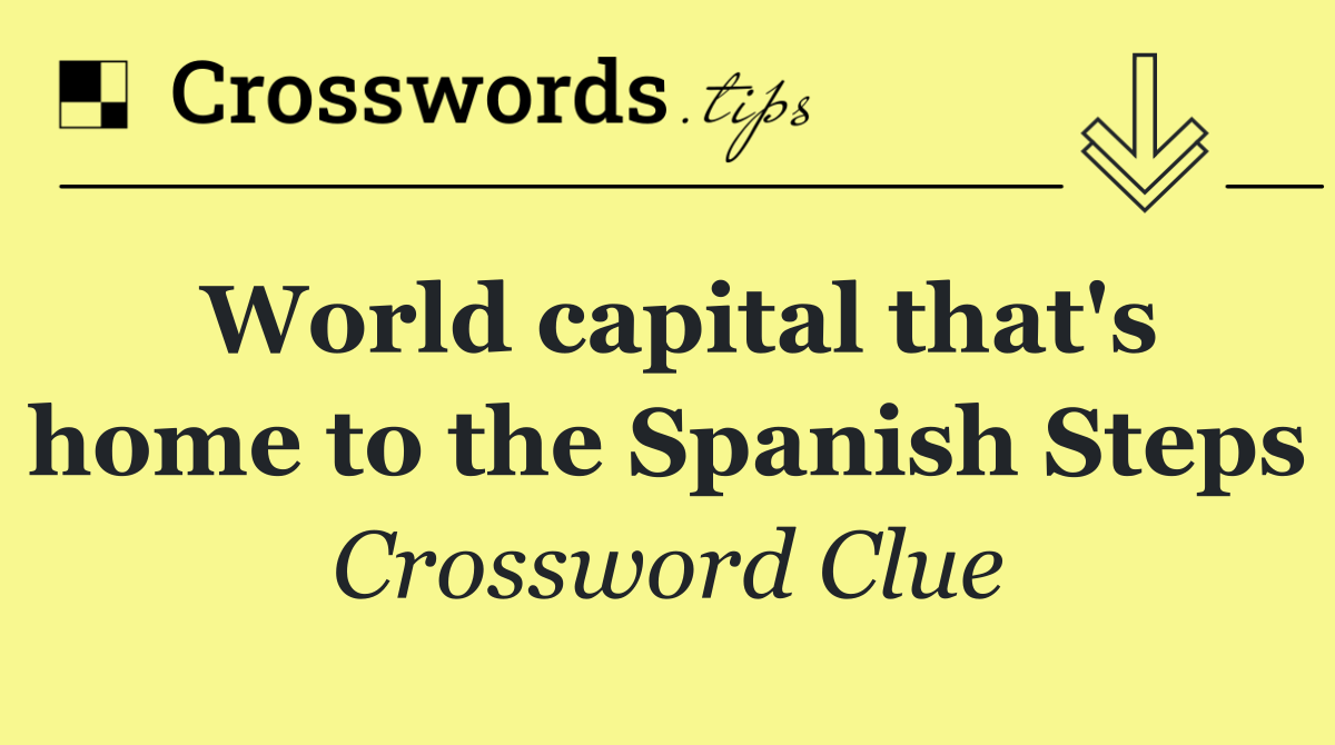 World capital that's home to the Spanish Steps