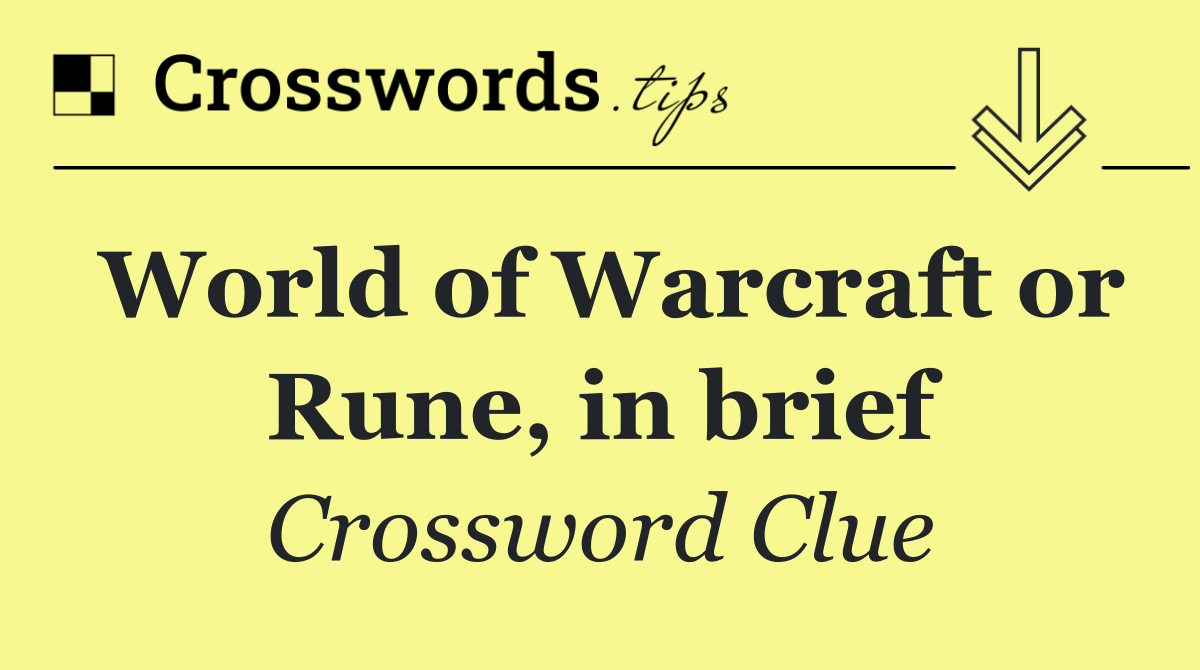 World of Warcraft or Rune, in brief