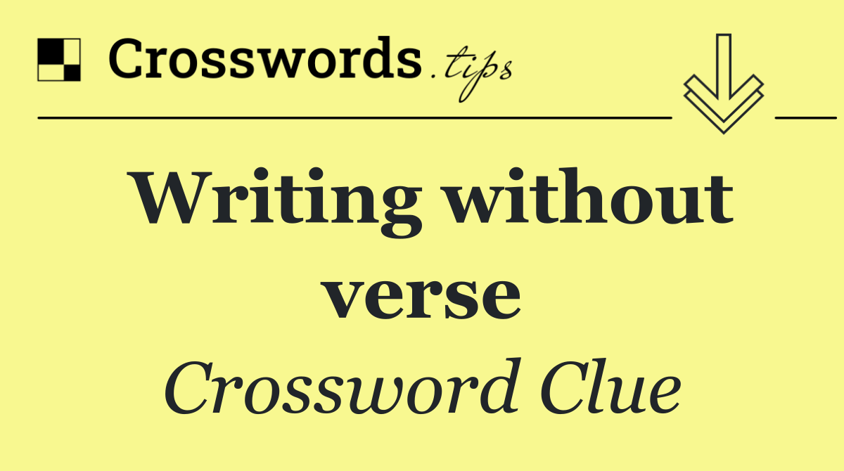 Writing without verse