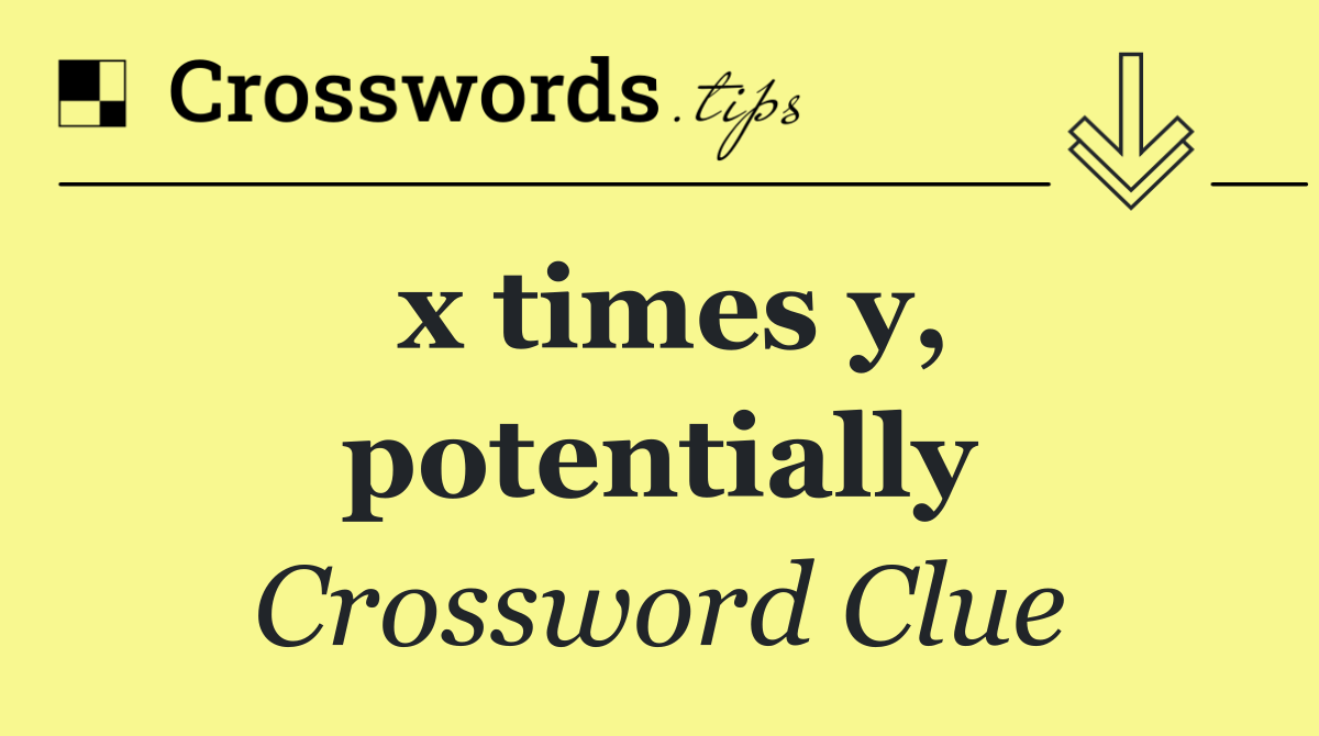 x times y, potentially