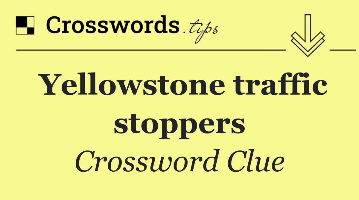 Yellowstone traffic stoppers