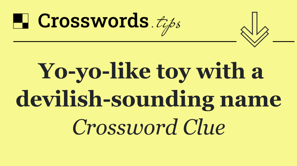 Yo yo like toy with a devilish sounding name