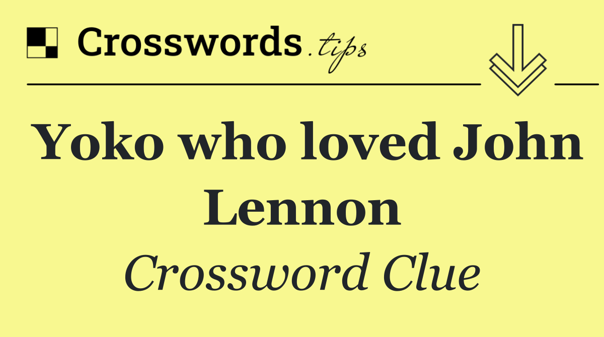 Yoko who loved John Lennon