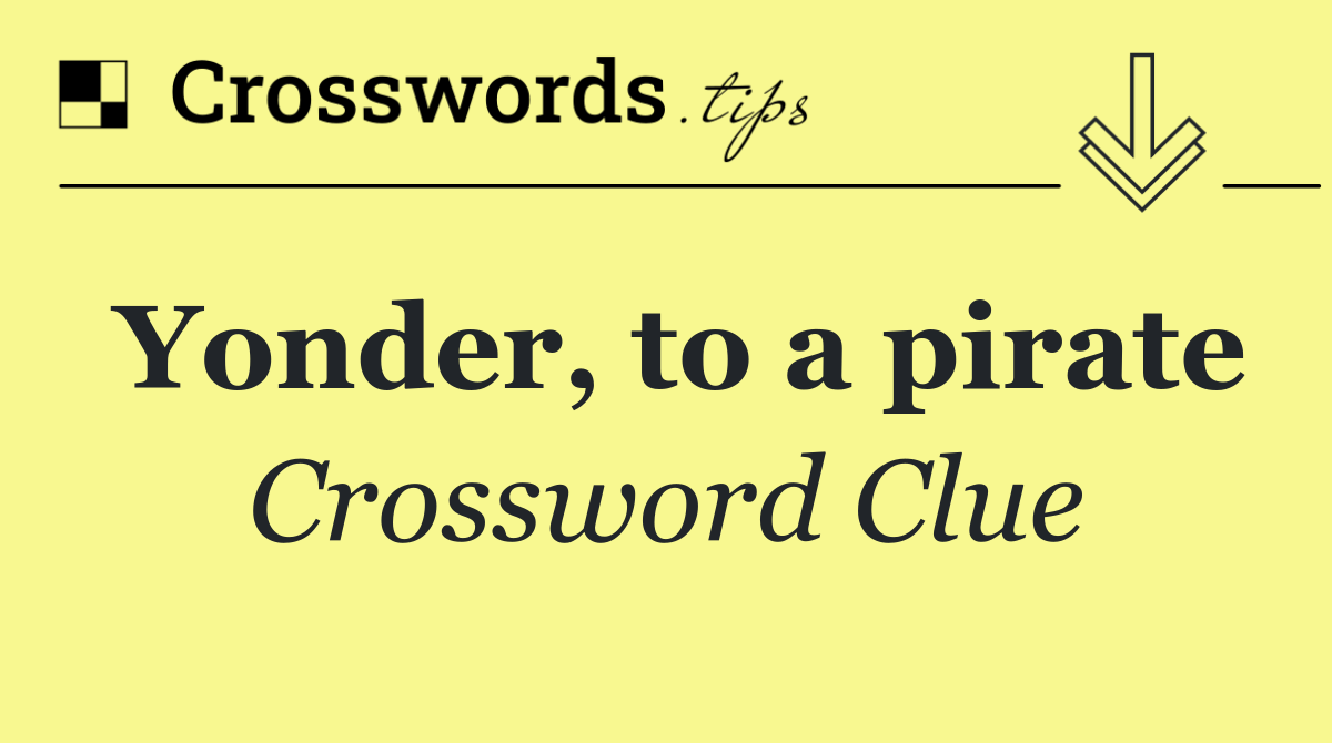 Yonder, to a pirate