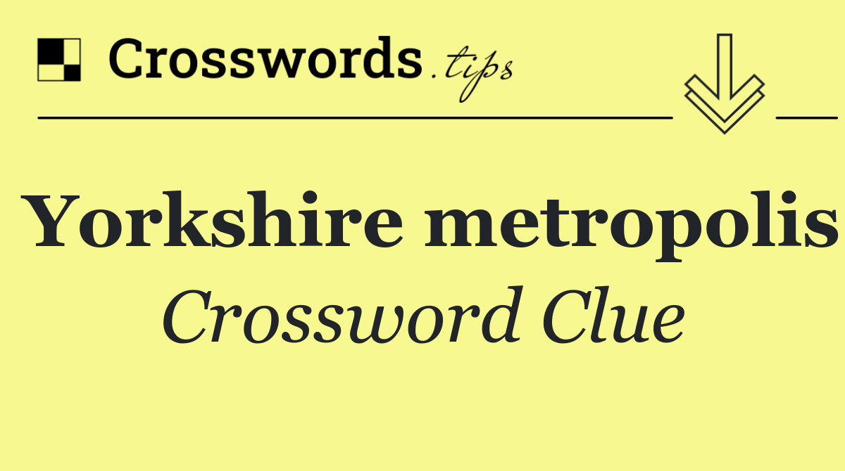 Yorkshire metropolis