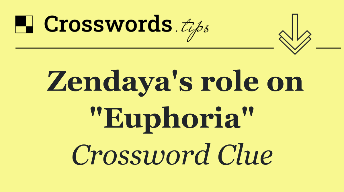 Zendaya's role on "Euphoria"