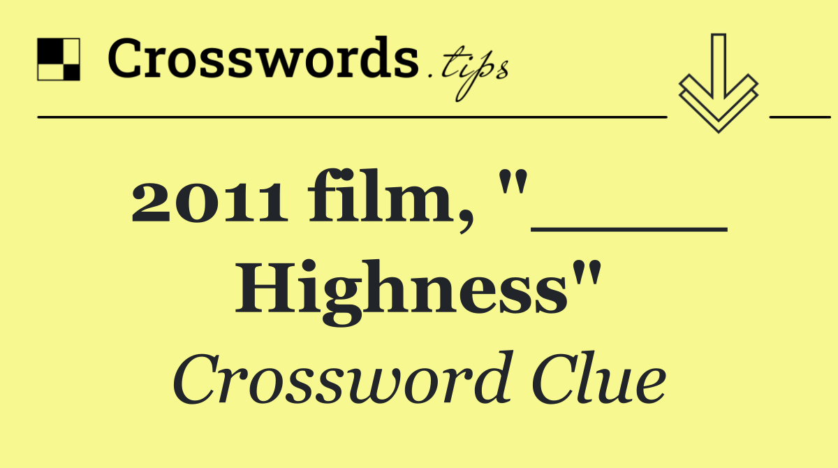 2011 film, "____ Highness"