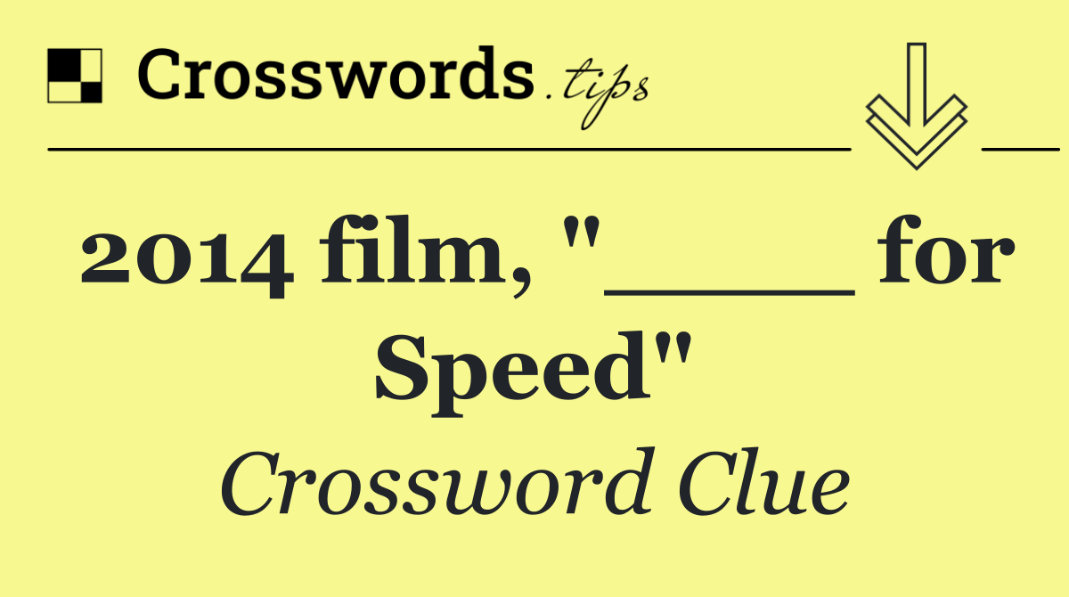 2014 film, "____ for Speed"