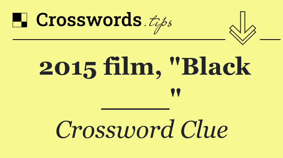 2015 film, "Black ____"