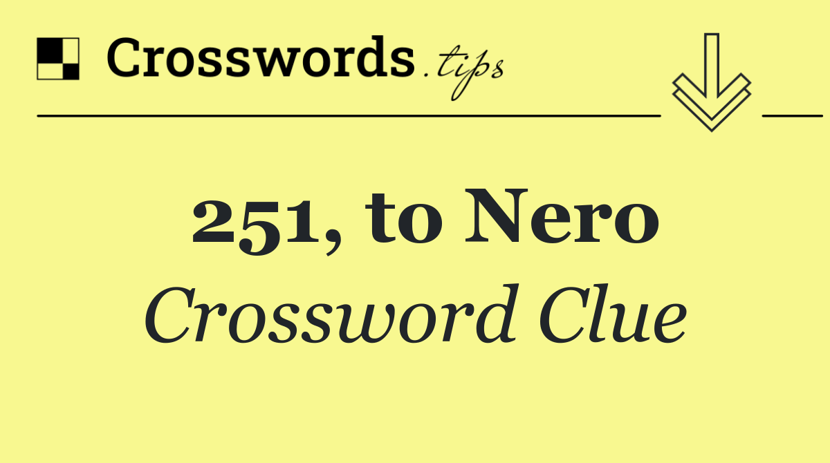 251, to Nero
