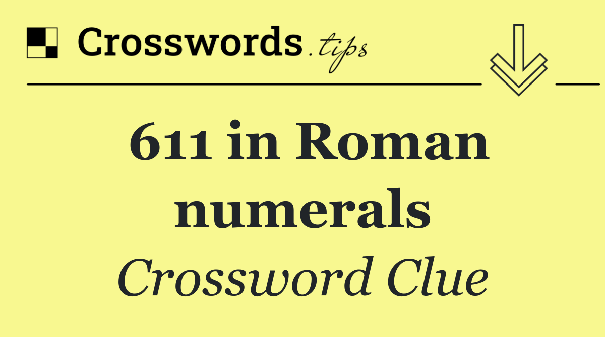 611 in Roman numerals