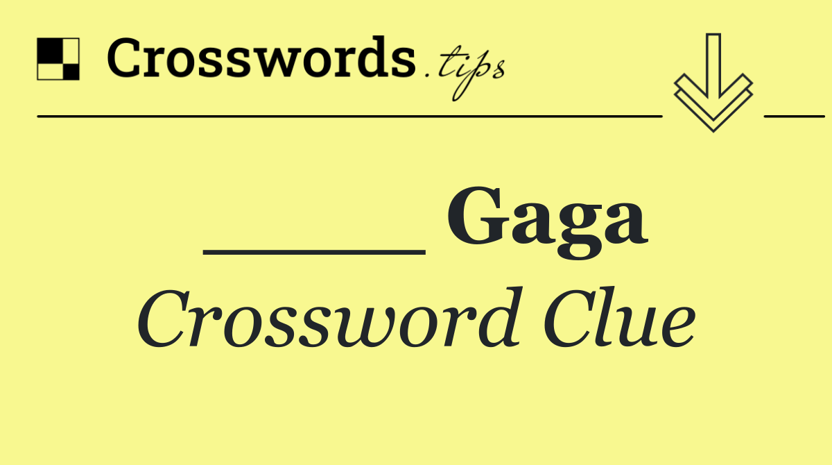 ____ Gaga